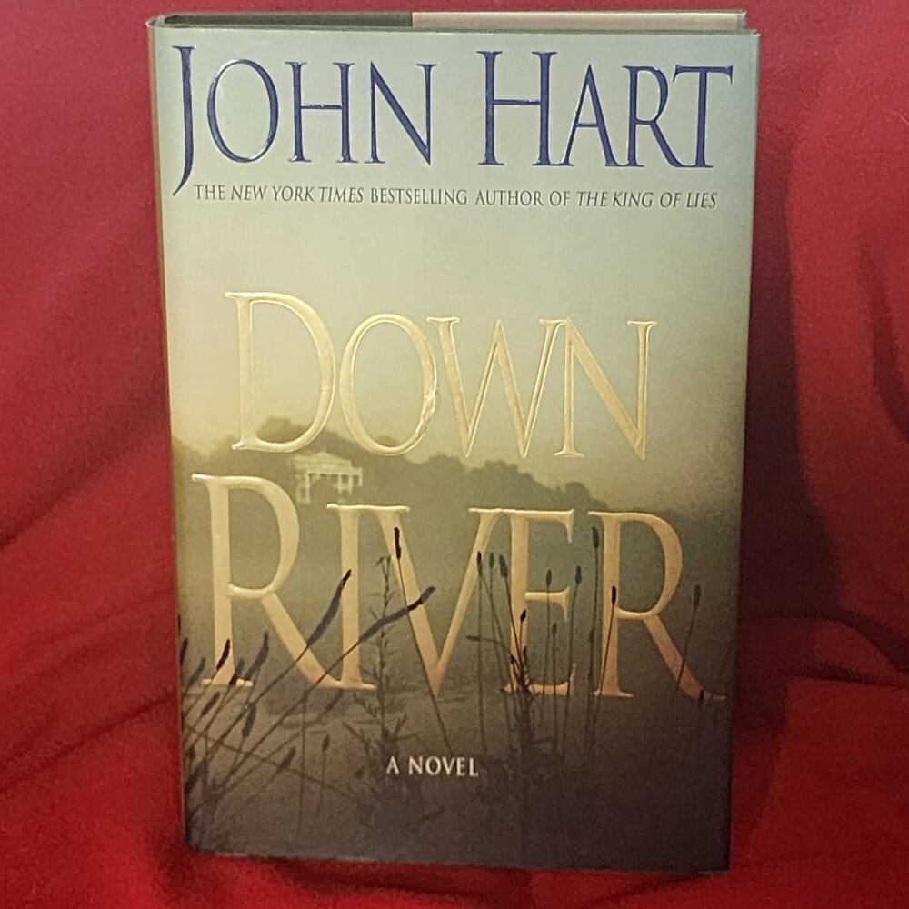 Down River A Novel by New York Times Best Selling Author John Hart